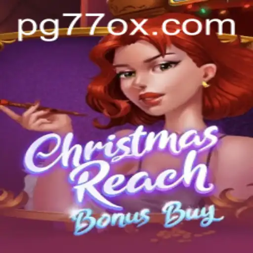 Exploring the Enchanting World of ChristmasReachBonusBuy: A Gaming Marvel